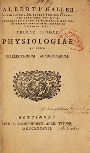 Cover of: Alberti Haller m. phil. d. ... Primae lineae physiologiae in usum praelectionum academicarum