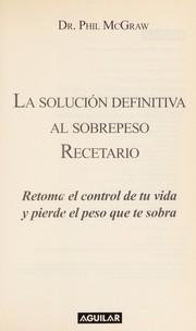 Cover of: La solución definitiva al sobrepeso, recetario by Phillip C. McGraw