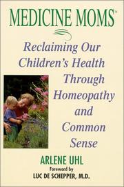 Cover of: Medicine moms: reclaiming our children's health through homeopathy and common sense