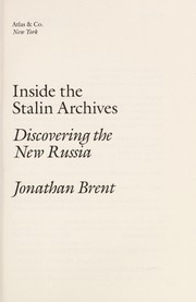 Inside the Stalin Archives : Discovering the New Russia by Jonathan Brent
