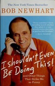 Cover of: I Shouldn't Even Be Doing This by Bob Newhart