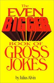 Cover of: The even bigger book of gross jokes by Julius Alvin