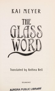 Cover of: The Glass Word by Kai Meyer, Anthea Bell