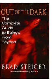 Cover of: Out of the dark: the complete guide to beings from beyond