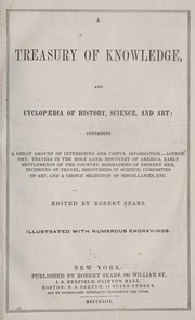 Cover of: A treasury of knowledge, and cyclopædia of history, science, and art... | Robert Sears