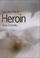 Cover of: Heroin (Just the Facts)