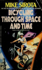 Cover of: Bicycling Through Space and Time by Mike Sirota