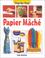 Cover of: Papier Mache (Step By Step)