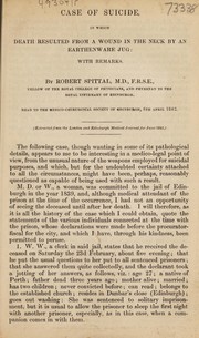 Cover of: Case of suicide in which death resulted from a wound in the neck by an earthenware jug: with remarks | Robert Spittal