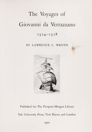 The voyages of Giovanni da Verrazzano, 1524-1528 by Lawrence C. Wroth