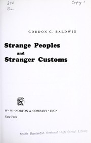 Cover of: Strange peoples and stranger customs | Gordon Cortis Baldwin