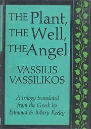 Cover of: The plant, the well, the angel by Vasilēs Vasilikos