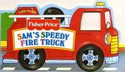 Cover of: Sam's Speedy Fire Truck (Fisher Price) by Mary Packard