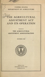 Cover of: The Agricultural adjustment act and its operation. | United States. Agricultural Adjustment Administration.
