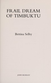 Frail dream of Timbuktu by Bettina Selby