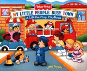 Cover of: Fisher Price Busy Town Lift the Flap (Little People Books) by Elenor Fremont, Si International