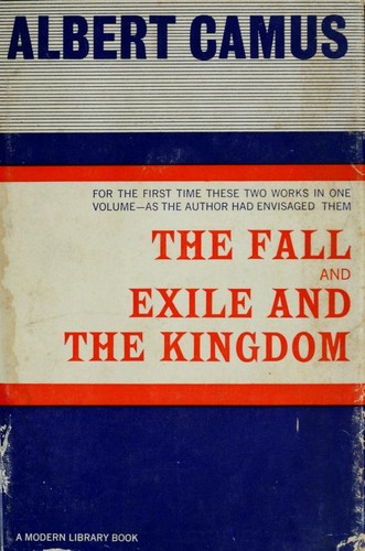 The Fall and Exile and the Kingdom by Albert Camus