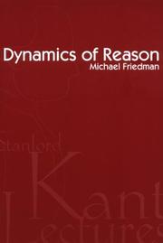 Cover of: Dynamics of Reason (Center for the Study of Language and Information - Lecture Notes) by Michael Friedman, Michael Friedman