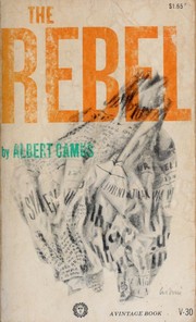 Cover of: The rebel: an essay on man in revolt