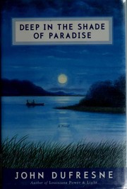 Cover of: Deep in the shade of paradise by John Dufresne