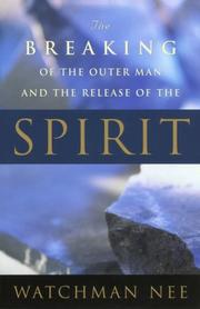 Cover of: The Breaking of the Outer Man and the Release of the Spirit by Watchman Nee