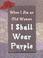 Cover of: When I Am An Old Woman I Shall Wear Purple