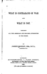 Cover of: What is Contraband of War, and what is Not. Comprising All the American and English Authorities ...