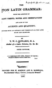 Cover of: The Eton Latin Grammar: With the Addition of Many Useful Notes and Observations and Also of the ... | 