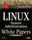 Cover of: Linux System Administration White Papers