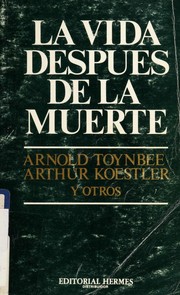 Cover of: La vida después de la muerte by Arnold J. Toynbee