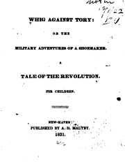 Whig against Tory, or, The military adventures of a shoemaker