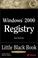Cover of: Windows 2000 Registry Little Black Book, 2nd Ed.