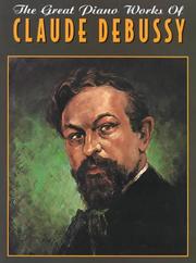 Cover of: The Great Piano Works of Claude Debussy