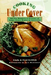Cover of: Cooking under cover: one-pot wonders, a treasury of soups, stews, braises, and casseroles