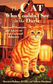 Cover of: The cat who couldn't see in the dark: veterinary mysteries and advice on feline care and behavior