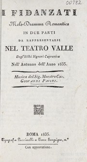 Cover of: I fidanzati: melodramma romantico in due parti, da rappresentarsi nel Teatro Valle degl'illm̄i signori Capranica, nell'autunno dell'anno 1835