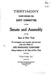 Testimony taken before the Joint committee of the Senate and Assembly of the state of New York by New York (State). Legislature. Joint Committee on Investigation of Life Insurance