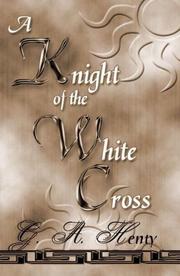 Cover of: A Knight Of The White Cross by G. A. Henty