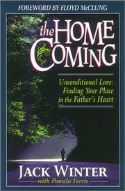 Cover of: The Homecoming: Unconditional Love : Finding Your Place in the Father's Heart