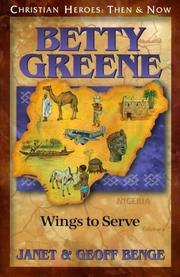 Cover of: Betty Greene: Wings to Serve by Janet Benge, Geoff Benge