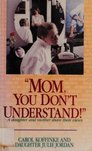 Cover of: Mom, you dont understand! | Carol Koffinke