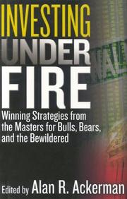 Cover of: Investing Under Fire: Winning Strategies from the Masters for Bulls, Bears, and the Bewildered