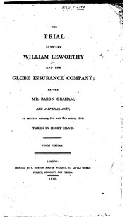 Cover of: The Trial Between William Leworthy and the Globe Insurance Company: Before Mr. Baron Graham, and ... | 