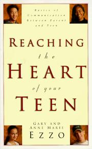 Cover of: Reaching the heart of your teen by Gary Ezzo
