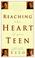 Cover of: Reaching the heart of your teen