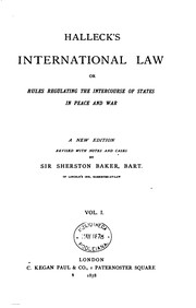 Cover of: Halleck's International Law: Or, Rules Regulating the Intercourse of States in Peace and War