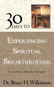 Cover of: 30 days to experiencing spiritual breakthroughs by [edited by] Bruce H. Wilkinson.
