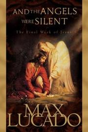 Cover of: And the Angels Were Silent by Max Lucado, Max Lucado