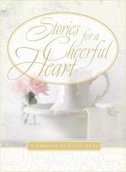 Cover of: Stories for a Cheerful Heart (Stories For the Heart) by Alice Gray