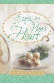 Cover of: Stories For A Mom's Heart by Alice Gray